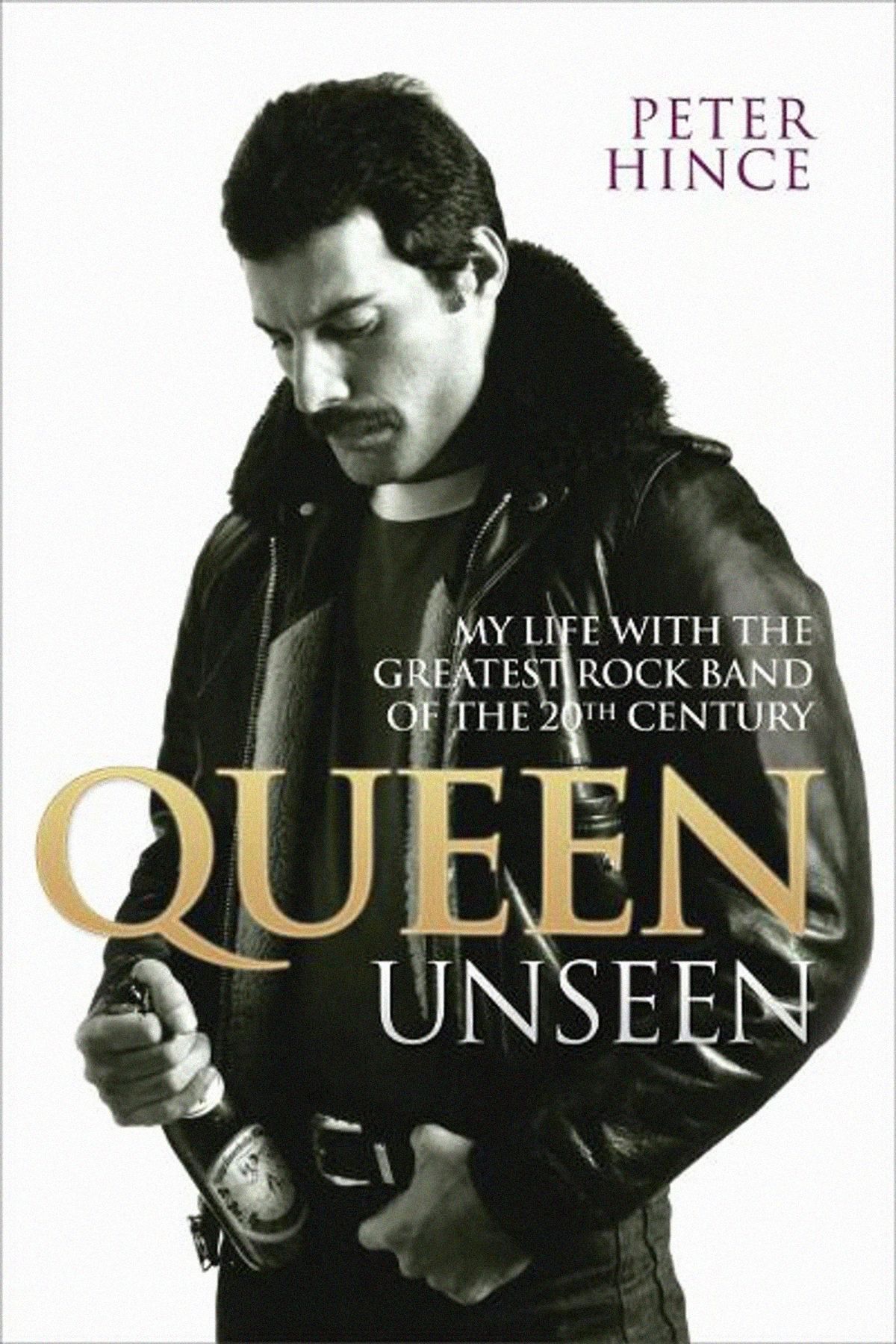 Queen Unseen My Life With The Greatest Rock Band Of The 20th Century (книга Питера Хинса)